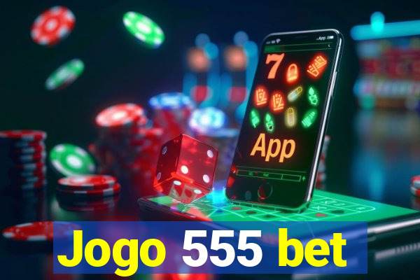 Jogo 555 bet